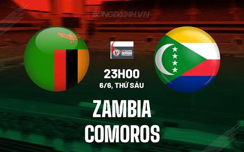 Nhận định - dự đoán Zambia vs Comoros 23h00 ngày 6/6 (COSAFA Cup 2025)