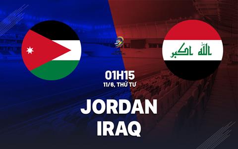 Nhận định bóng đá Jordan vs Iraq 1h15 ngày 11/6 (Vòng loại World Cup 2026)