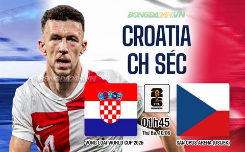 Nhận định Croatia vs Séc (01h45 ngày 10/6): Thử thách đáng gờm