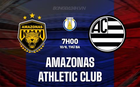 Nhận định Amazonas vs Athletic Club 5h00 ngày 10/6 (Hạng 2 Brazil 2025)