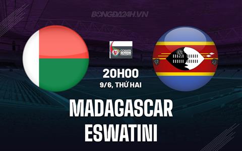 Nhận định bóng đá Madagascar vs Eswatini 20h00 ngày 9/6 (COSAFA Cup 2025)