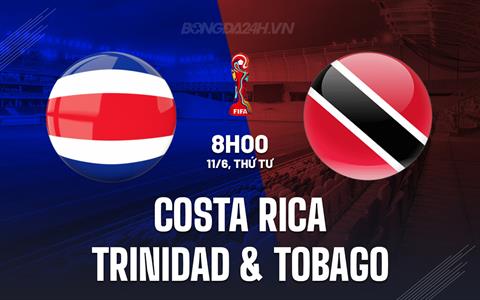 Nhận định Costa Rica vs Trinidad & Tobago 8h00 ngày 11/6 (Vòng loại World Cup 2026)