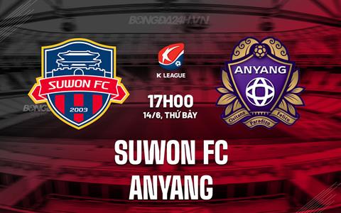 Nhận định Suwon FC vs Anyang 17h00 ngày 14/6 (VĐQG Hàn Quốc 2025)
