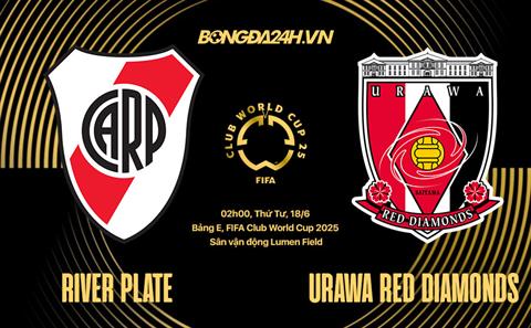 Nhận định River Plate vs Urawa Red Diamonds 2h00 ngày 18/6 (FIFA Club World Cup 2025)