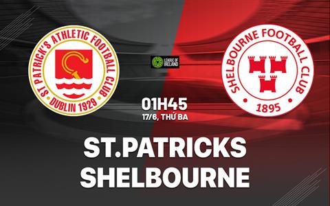Nhận định bóng đá St.Patricks vs Shelbourne 1h45 ngày 17/6 (VĐQG Ireland 2025)