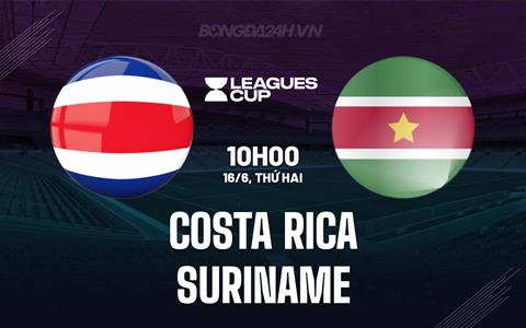 Nhận định Costa Rica vs Suriname 10h00 ngày 16/6 (Concacaf Gold Cup 2025)
