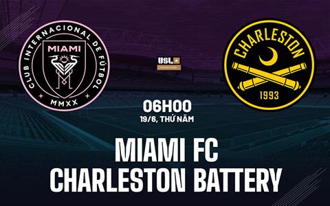 Nhận định Miami FC vs Charleston Battery 6h00 ngày 19/6 (Hạng nhất Mỹ 2025)