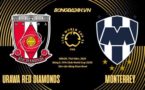 Nhận định Urawa Red Diamonds vs Monterrey 8h00 ngày 26/6 (FIFA Club World Cup 2025)