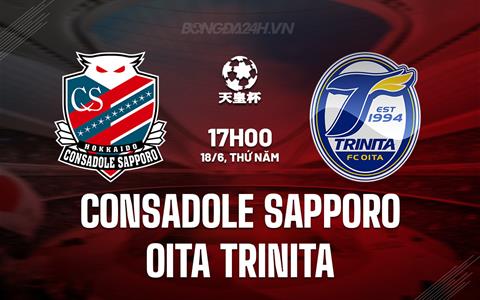 Nhận định Consadole Sapporo vs Oita Trinita 17h00 ngày 18/6 (Cúp Nhật Hoàng 2025)