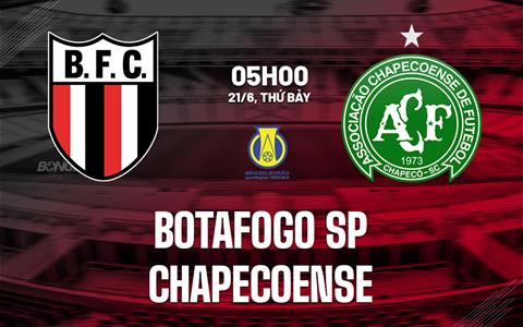Nhận định bóng đá Botafogo SP vs Chapecoense 5h00 ngày 21/6 (Hạng 2 Brazil 2025)