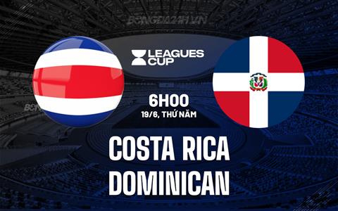Nhận định Costa Rica vs Dominican 6h00 ngày 19/6 (Concacaf Gold Cup 2025)