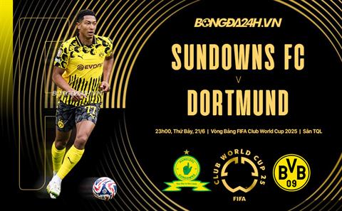 Nhận định Mamelodi Sundowns vs Dortmund (23h00 ngày 21/6): Vượt khó được không?