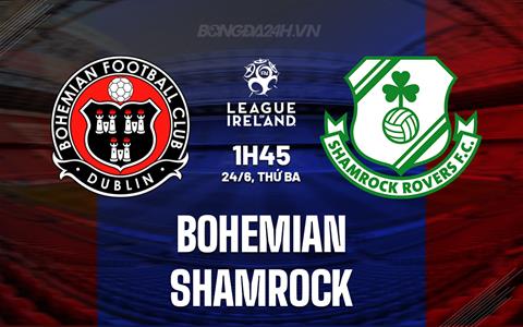 Nhận định - dự đoán Bohemian vs Shamrock 1h45 ngày 24/6 (VĐQG Ireland 2025)