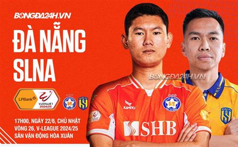 Nhận định Đà Nẵng vs SLNA (17h00 ngày 22/6): Đội bóng xứ Nghệ có buông?