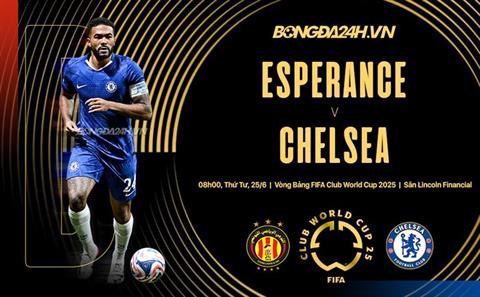 Nhận định Esperance Tunis vs Chelsea (8h00 ngày 25/6): Chờ bản lĩnh The Blues