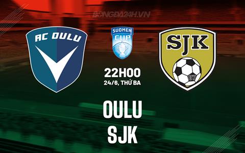 Nhận định bóng đá Oulu vs SJK 22h00 ngày 24/6 (Cúp QG Phần Lan 2025)