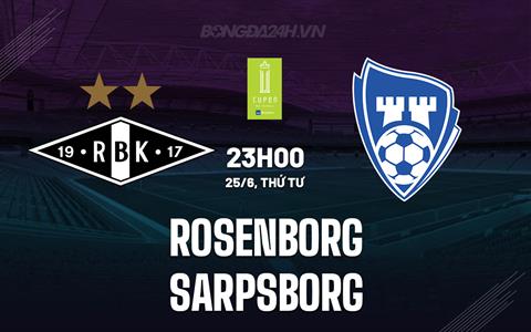 Nhận định Rosenborg vs Sarpsborg 23h00 ngày 25/6 (Cúp QG Na Uy 2025)