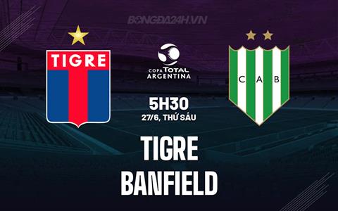 Nhận định Tigre vs Banfield 5h30 ngày 27/6 (Cúp QG Argentina 2025)