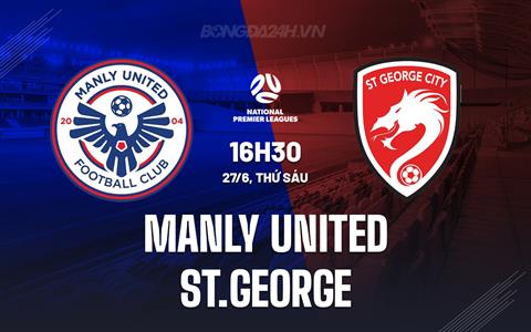Nhận định Manly United vs St.George 16h30 ngày 27/6 (VĐ bang New South Wales 2025)
