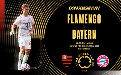 Nhận định Flamengo vs Bayern Munich (03h00 ngày 30/6): Hai nhà vua đại chiến
