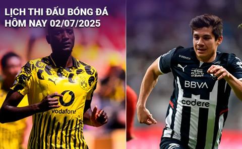 Lịch thi đấu, trực tiếp bóng đá hôm nay 2/7/2025: Dortmund vs Monterrey