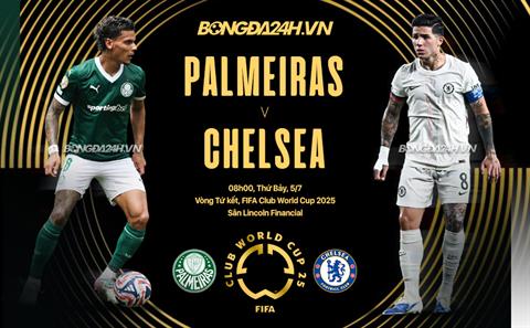 Trực tiếp bóng đá Palmeiras vs Chelsea 8h00 ngày 5/7 (FIFA Club World Cup 2025)