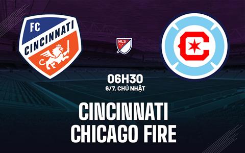 Nhận định Cincinnati vs Chicago Fire 6h30 ngày 6/7 (Nhà nghề Mỹ 2025)