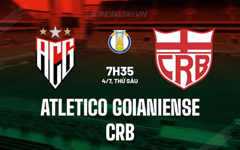 Nhận định Goianiense vs CRB 7h35 ngày 4/7 (Hạng 2 Brazil 2025)
