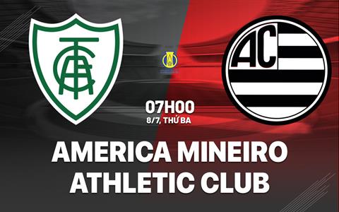 Nhận định America Mineiro vs Athletic Club 7h00 ngày 8/7 (Hạng 2 Brazil 2025)