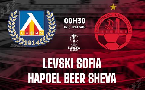 Nhận định Levski Sofia vs Hapoel Beer Sheva 0h30 ngày 11/7 (Europa League 2025/26)