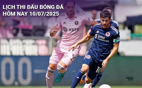Lịch thi đấu, trực tiếp bóng đá hôm nay 10/7/2025 và rạng sáng ngày mai