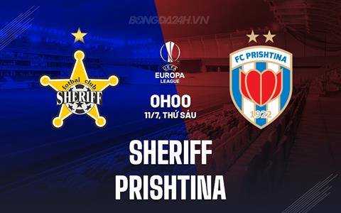 Nhận định Sheriff vs Prishtina 0h00 ngày 11/7 (Europa League 2025/26)