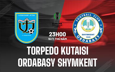  Nhận định Torpedo Kutaisi vs Ordabasy Shymkent 23h00 ngày 10/7 (Conference League 2025/26)