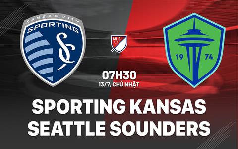 Nhận định Sporting Kansas vs Seattle Sounders 7h30 ngày 13/7 (Nhà nghề Mỹ 2025)