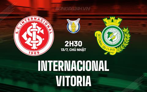 Nhận định - dự đoán Internacional vs Vitoria 2h30 ngày 13/7 (VĐQG Brazil 2025)