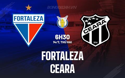 Nhận định - dự đoán Fortaleza vs Ceara 6h30 ngày 14/7 (VĐQG Brazil 2025)