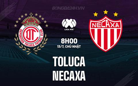 Nhận định - dự đoán Toluca vs Necaxa 8h00 ngày 13/7 (VĐQG Mexico 2025)