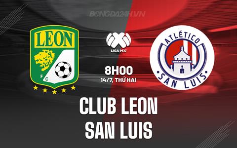 Nhận định Club Leon vs San Luis 8h00 ngày 14/7 (VĐQG Mexico 2025)