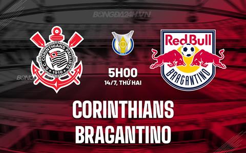 Nhận định bóng đá Corinthians vs Bragantino 5h00 ngày 14/7 (VĐQG Brazil 2025)