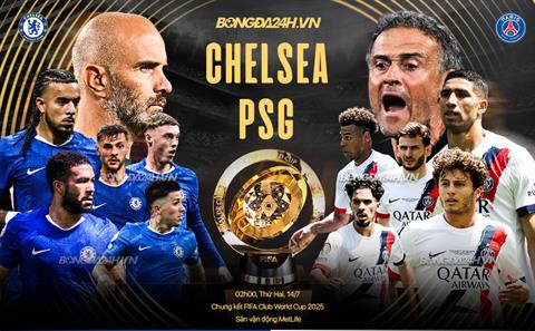 Trực tiếp bóng đá Chelsea vs PSG 2h00 ngày 14/7 (FIFA Club World Cup 2025)
