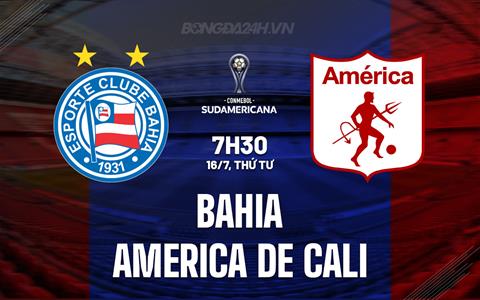 Nhận định Bahia vs America de Cali 7h30 ngày 16/7 (Copa Sudamericana 2025)