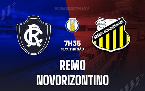 Nhận định - dự đoán Remo vs Novorizontino 7h35 ngày 18/7 (Hạng 2 Brazil 2025)