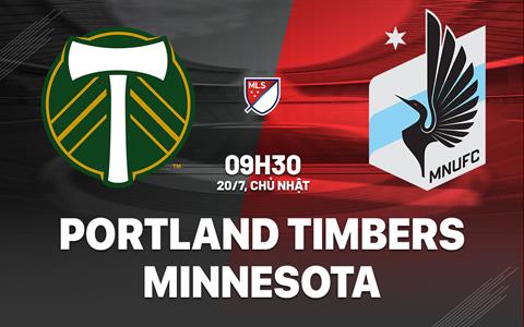 Nhận định Portland Timbers vs Minnesota 9h30 ngày 20/7 (Nhà nghề Mỹ 2025)