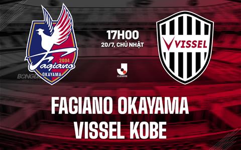 Nhận định Fagiano Okayama vs Vissel Kobe 17h00 ngày 20/7 (VĐQG Nhật Bản 2025)