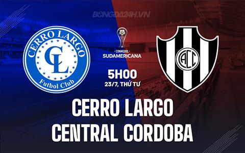 Nhận định Cerro Largo vs Central Cordoba 5h00 ngày 23/7 (Copa Sudamericana 2025)