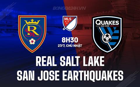 Nhận định Real Salt Lake vs San Jose Earthquakes 8h30 ngày 27/7 (Nhà nghề Mỹ 2025)