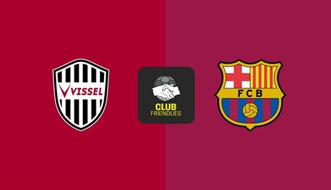 Nhận định Vissel Kobe vs Barcelona (17h00 ngày 27/7): Tân binh chào sân