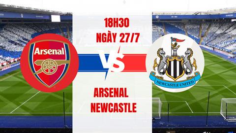 Trực tiếp bóng đá Arsenal vs Newcastle 18h30 ngày 27/7 (Giao hữu hè 2025)
