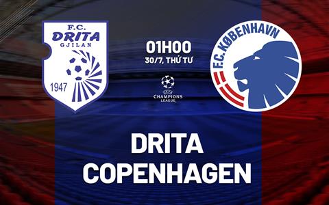 Nhận định Drita Gjilan vs Copenhagen 1h00 ngày 30/7 (Champions League 2025/26)