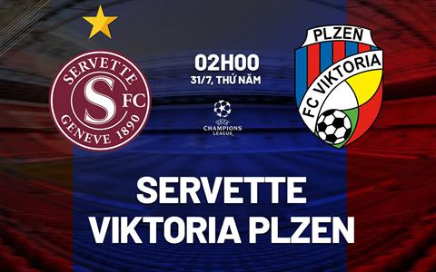 Nhận định Servette vs Viktoria Plzen 2h00 ngày 31/7 (Champions League 2025/26)